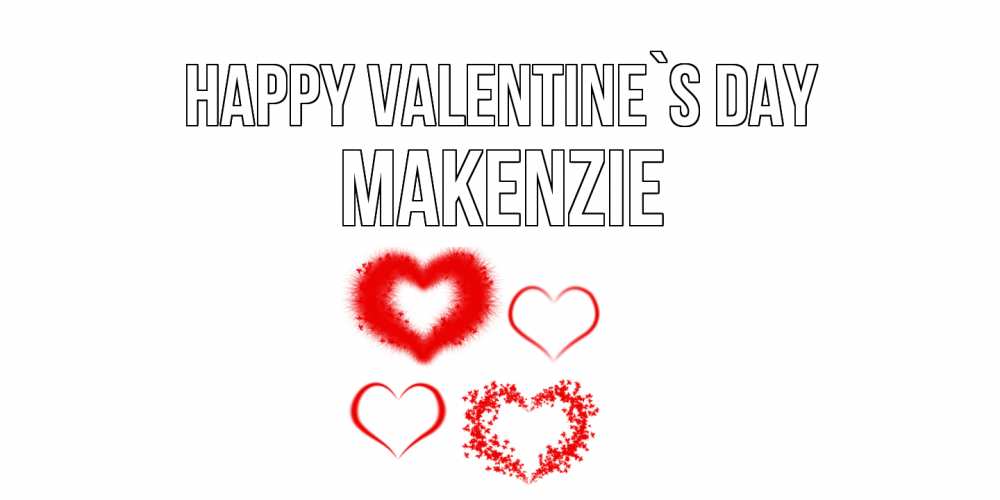 Greetings card с именем, Makenzie Happy Valentine`s Day открытка с подписью на день всех влюбленных с сердечками Greetings with text for free download 